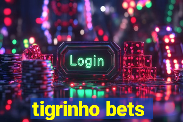 tigrinho bets