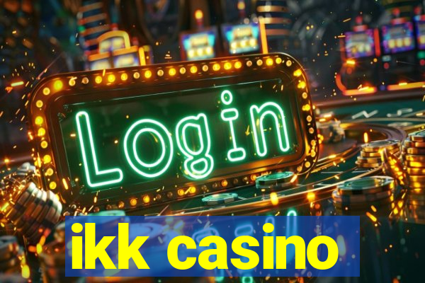 ikk casino