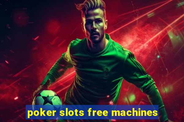 poker slots free machines