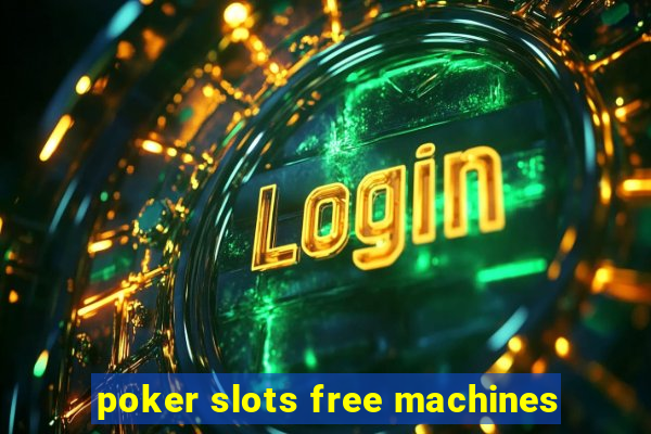 poker slots free machines