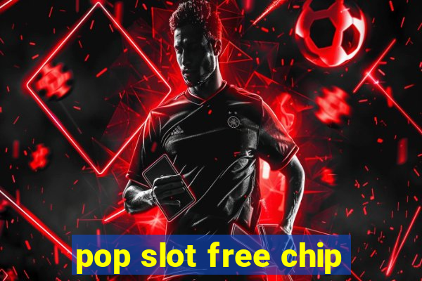 pop slot free chip