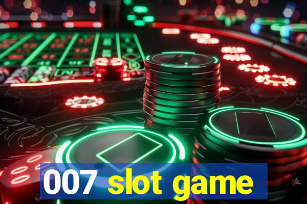 007 slot game