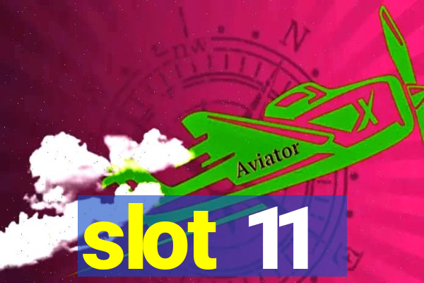 slot 11