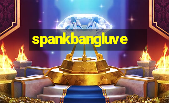 spankbangluve