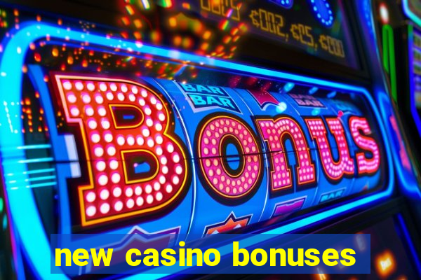 new casino bonuses