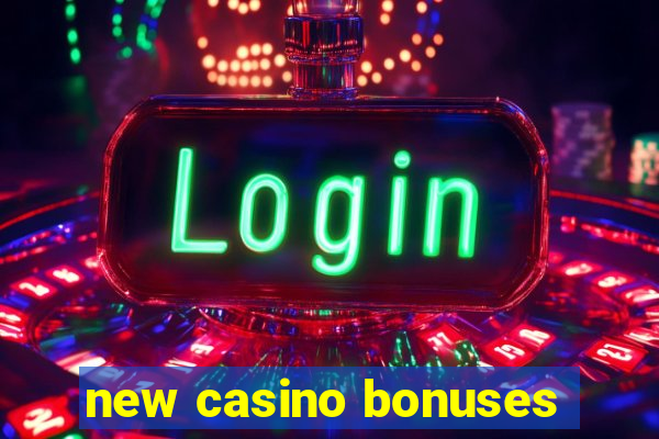 new casino bonuses