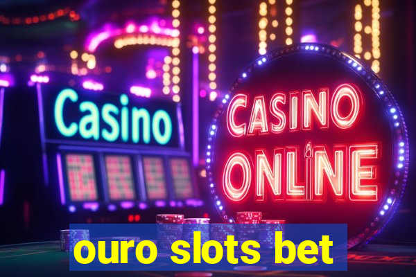 ouro slots bet