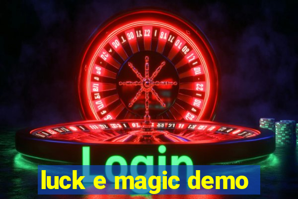 luck e magic demo