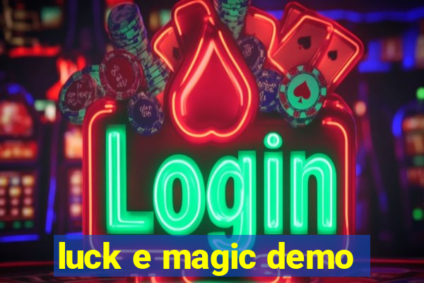 luck e magic demo