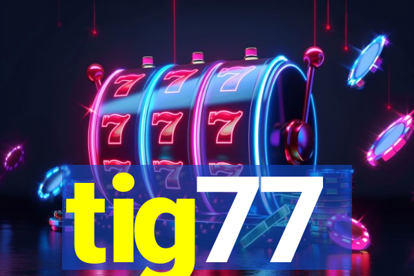 tig77