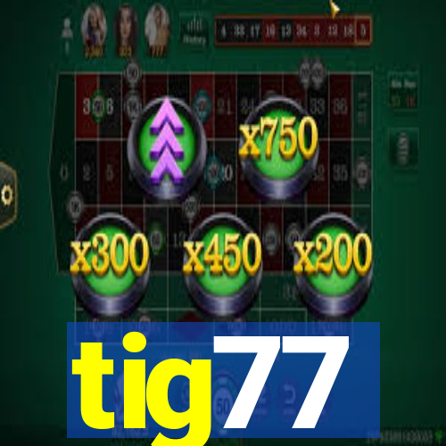 tig77