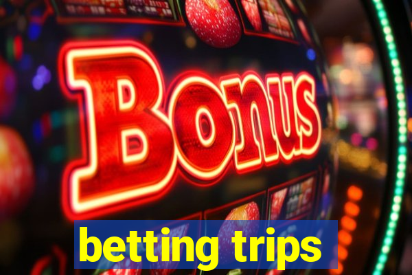 betting trips