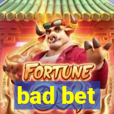 bad bet