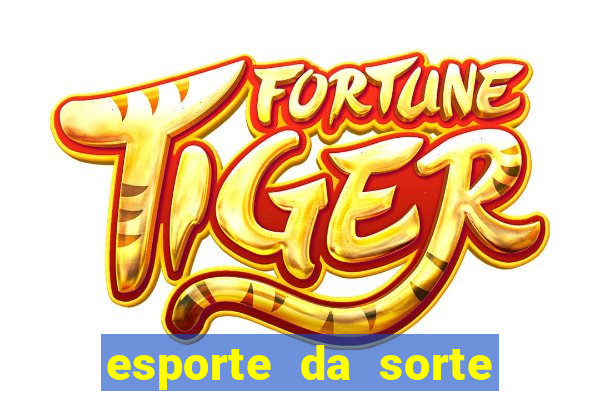 esporte da sorte casino fortune tiger