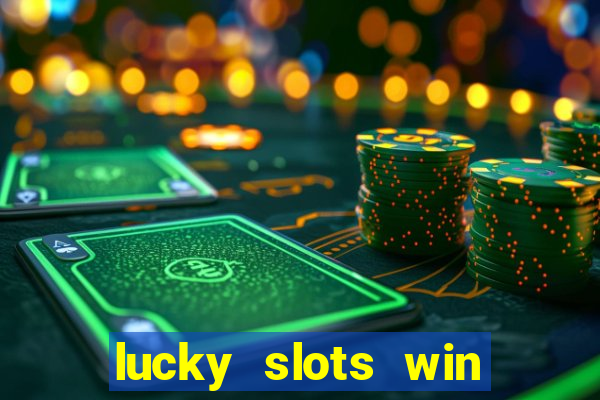 lucky slots win real cash 777