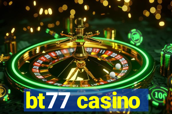 bt77 casino