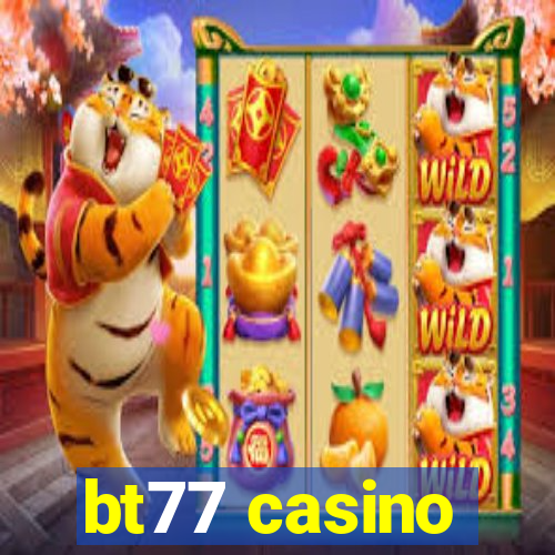 bt77 casino