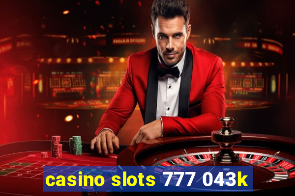 casino slots 777 043k