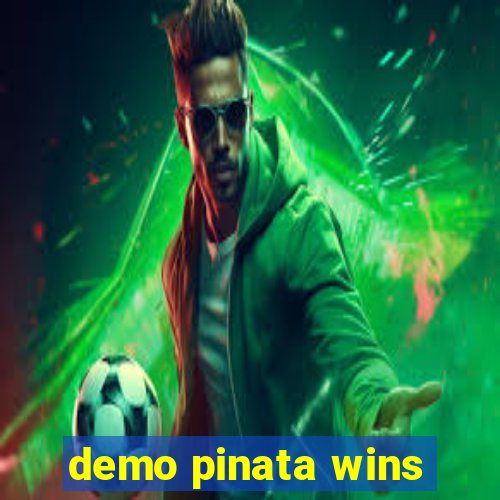 demo pinata wins