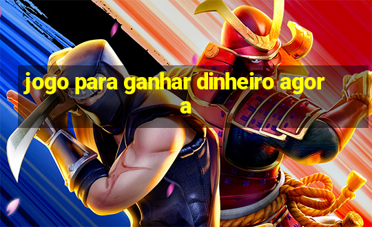 jogo para ganhar dinheiro agora