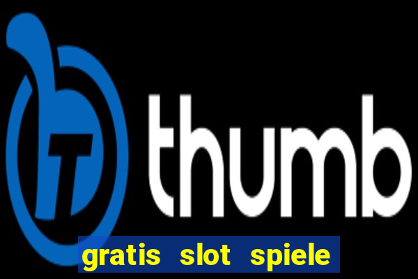 gratis slot spiele ohne anmelden