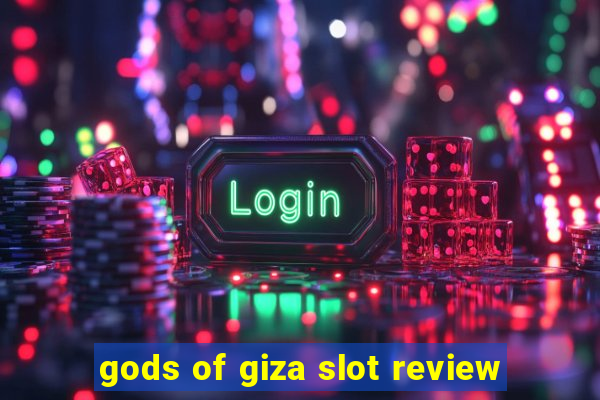 gods of giza slot review