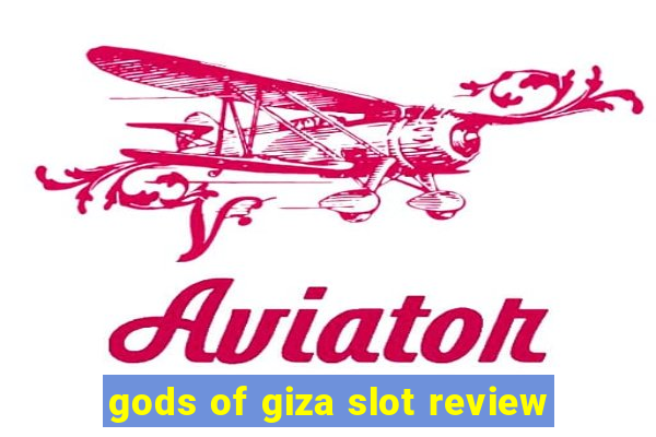 gods of giza slot review