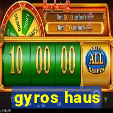 gyros haus