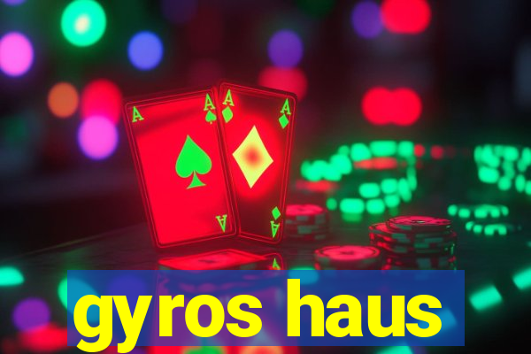 gyros haus