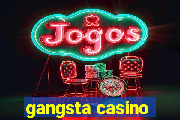 gangsta casino