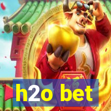 h2o bet