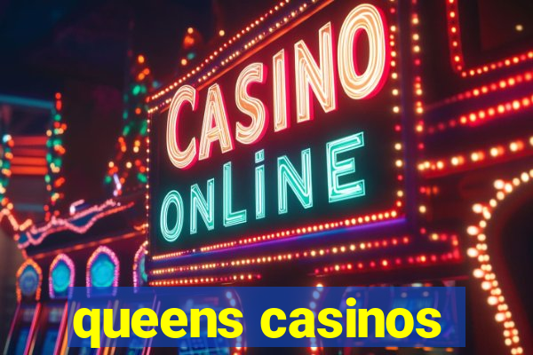 queens casinos