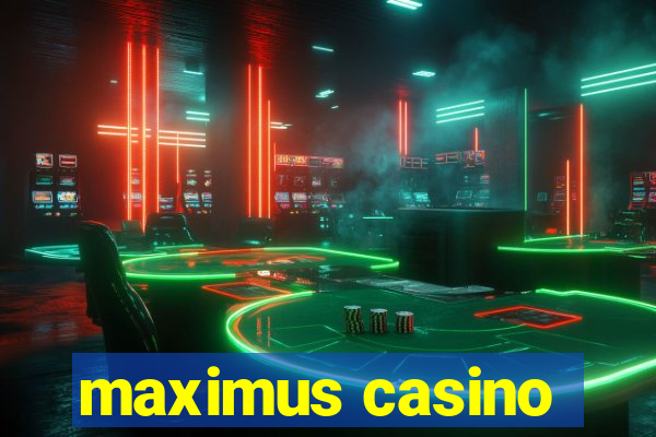 maximus casino