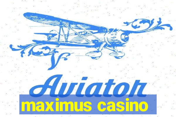 maximus casino