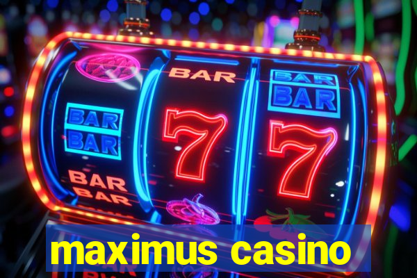 maximus casino