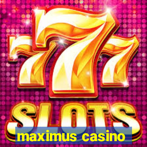 maximus casino