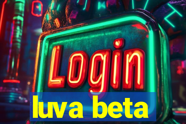 luva beta