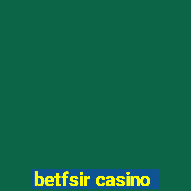 betfsir casino