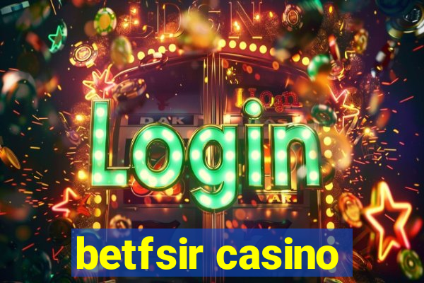 betfsir casino