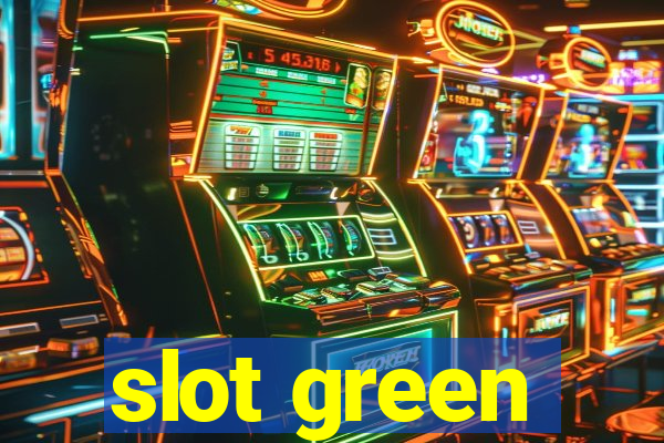 slot green