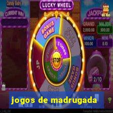 jogos de madrugada