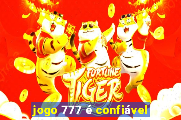 jogo 777 é confiável