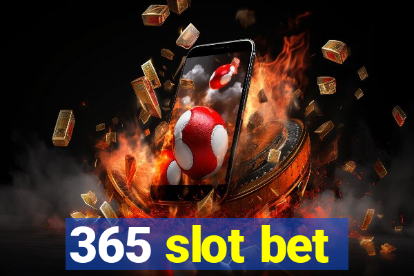 365 slot bet