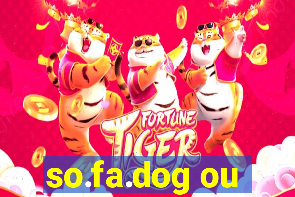 so.fa.dog ou