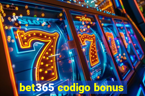 bet365 codigo bonus