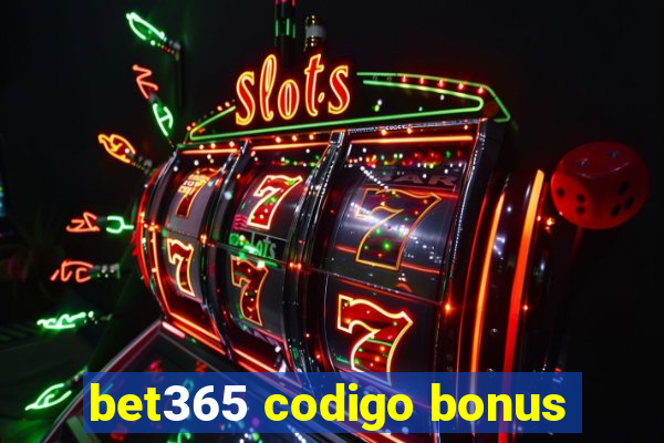 bet365 codigo bonus