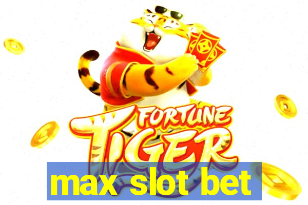 max slot bet