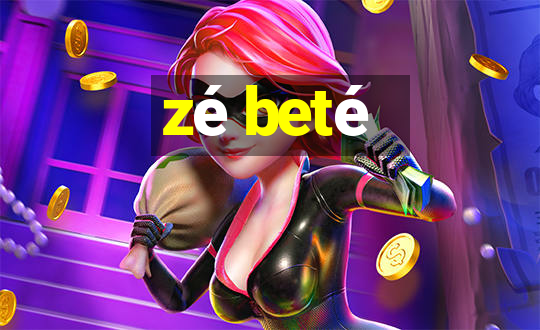 zé beté