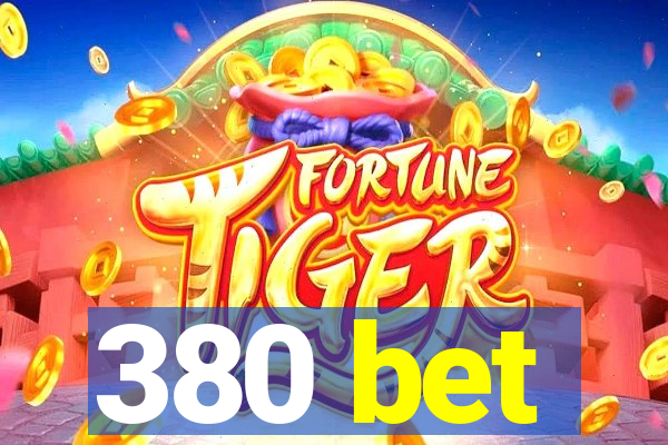 380 bet