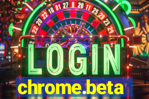 chrome.beta